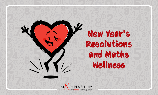 NEW YEAR’S RESOLUTIONS AND THE FOUR ASPECTS OF MATHS WELLNESS